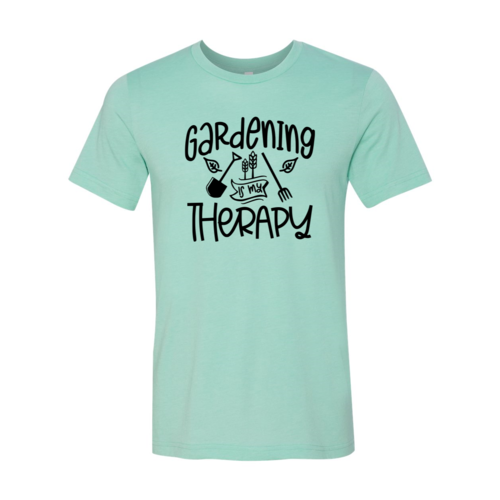 Gardening Is My Therapy Shirt