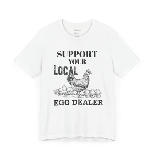 Support Your Local Egg Dealer Tee