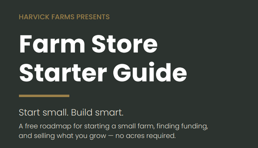 Farm Store Starter Guide - Harvick Farms 